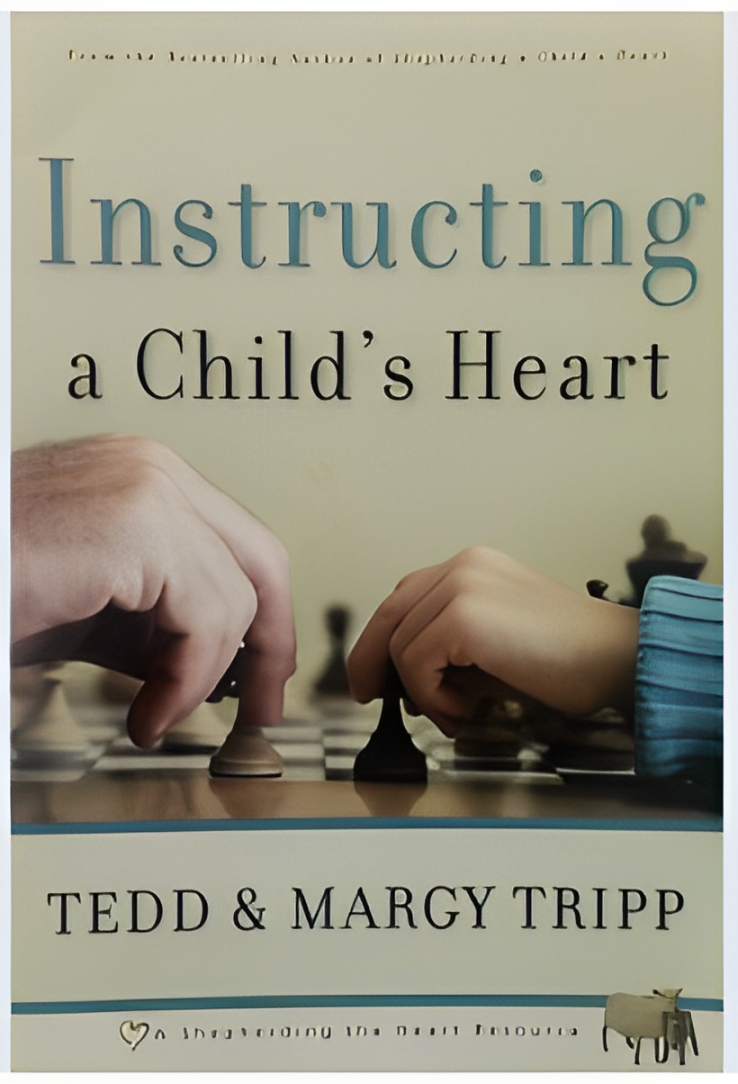 INSTRUCTING A CHILD’S HEART